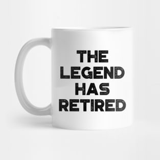 The Legend Has Retired Funny Mug